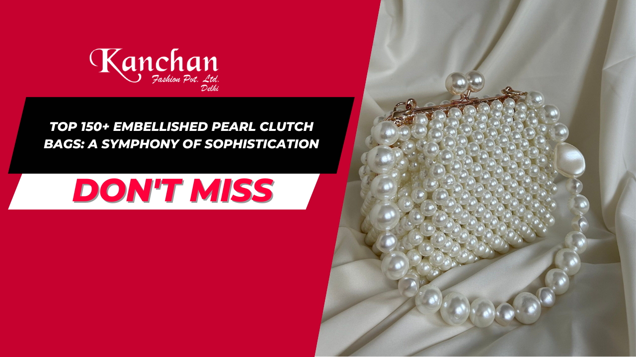 Top 150+ Embellished Pearl Clutch Bags: A Symphony of Sophistication